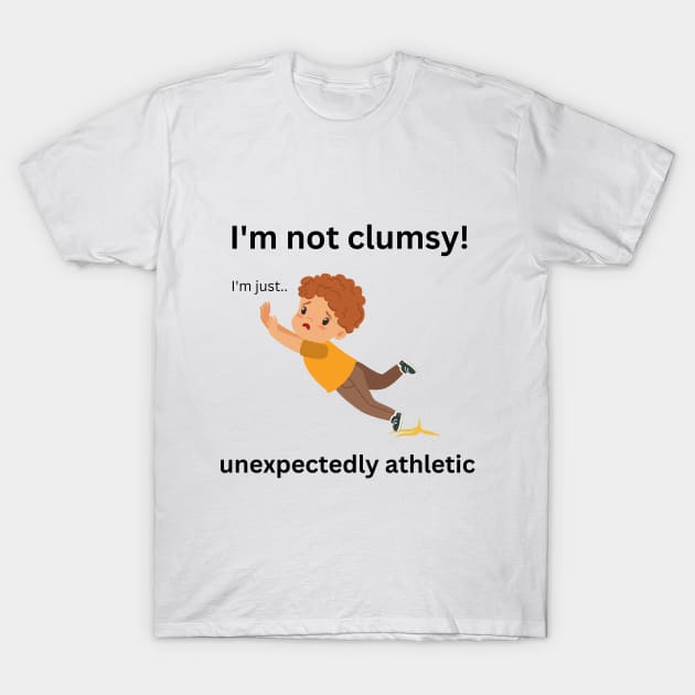 I'M NOT CLUMSY T-Shirt by AwesomeEh